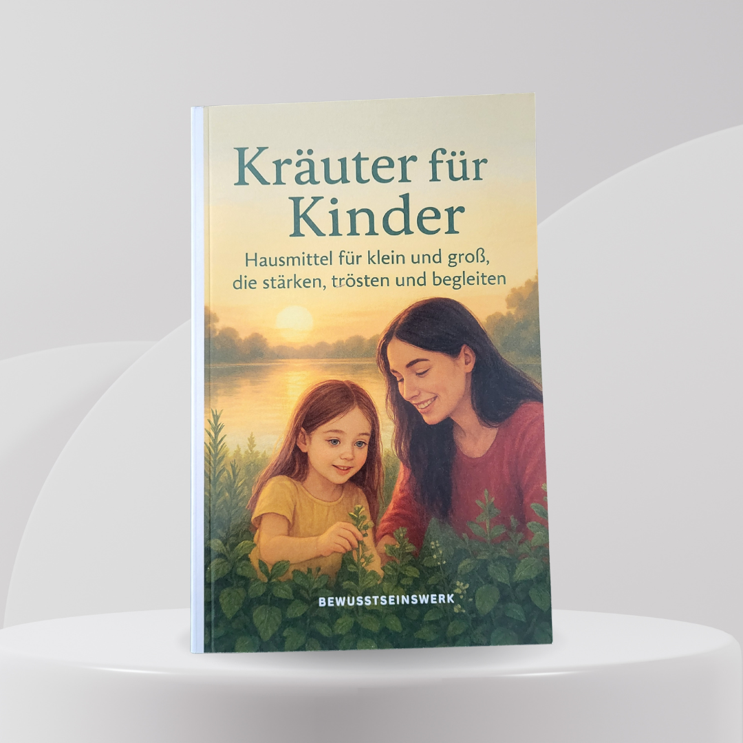 Kräuter für Kinder: Hausmittel für groß und klein die stärken, trösten und begleiten